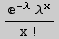 (^(-λ) λ^x)/x !