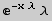 ^(-x λ) λ