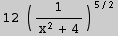 12 (1/(x^2 + 4))^(5/2)