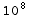 10^8