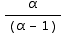 α/(α - 1)