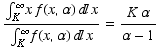 (∫_K^∞x f(x, α) x)/(∫_K^∞f(x, α) x) = (K α)/(α - 1)
