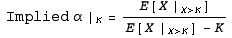  Implied α | _K = E[X | _ (X>K)]/(E[X | _ (X>K)] - K)
