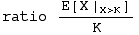        E[X |       ]              X>K ratio  -------------              K